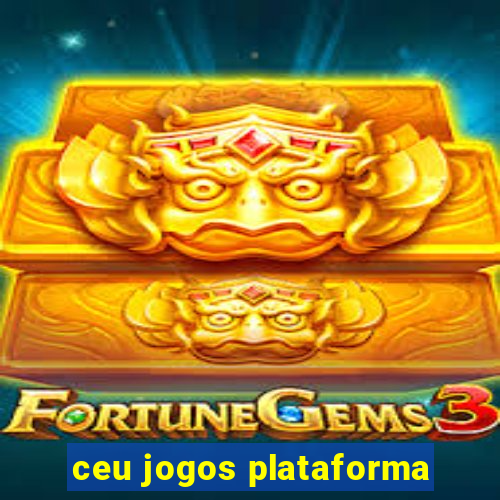 ceu jogos plataforma